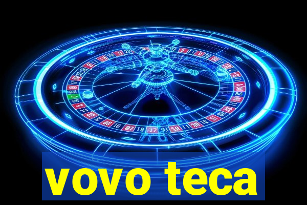 vovo teca